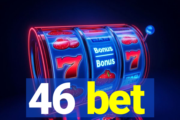 46 bet